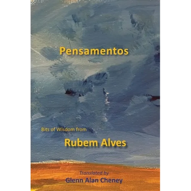 Pensamentos: Bits of Wisdom from Rubem Alves