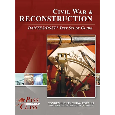 Civil War and Reconsctruction DANTES/DSST Test Study Guide