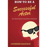 How To Be a Successful Actor: Becoming an Actorpreneur