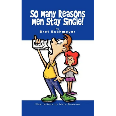 So Many Reasons Men Stay Single!