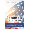 Preamble Leadership: A Leader's Guide to Building a Legacy Culture