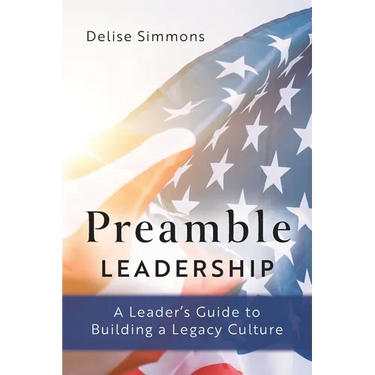 Preamble Leadership: A Leader's Guide to Building a Legacy Culture