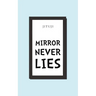 Mirror Never Lies