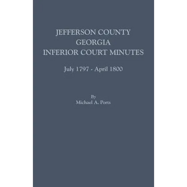 Jefferson County, Georgia, Inferior Court Minutes, July 1797-April 1800
