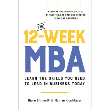The 12-Week MBA: Learn the Skills You Need to Lead in Business Today