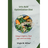 Uric Acid Optimization Diet: Eating for Weight loss, Blood sugar control and Vitality