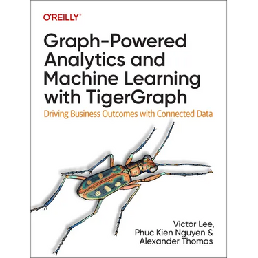 Graph-Powered Analytics and Machine Learning with Tigergraph: Driving Business Outcomes with Connected Data