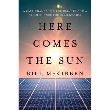 Here Comes the Sun: A Last Chance for the Climate and a Fresh Chance for Civilization