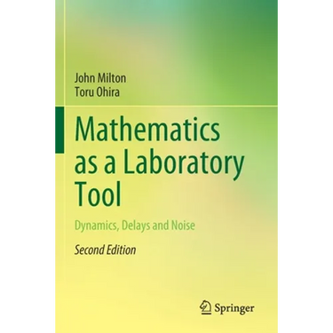 Mathematics as a Laboratory Tool: Dynamics, Delays and Noise