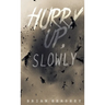 Hurry Up, Slowly