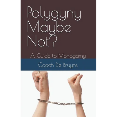 Polygyny Maybe Not? A Guide to Monogamy