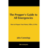 The Prepper's Guide to All Emergencies