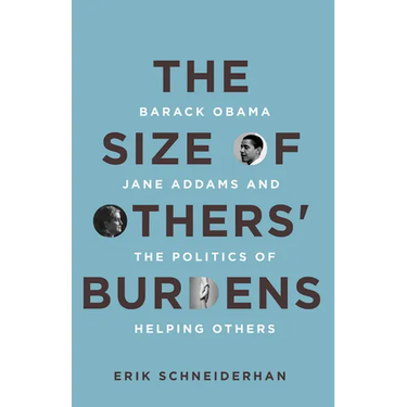 The Size of Others' Burdens: Barack Obama, Jane Addams, and the Politics of Helping Others