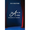 The Art of Acting: Pathways to Mastery