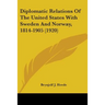 Diplomatic Relations Of The United States With Sweden And Norway, 1814-1905 (1920)