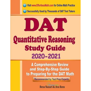 DAT Quantitative Reasoning Study Guide 2020 - 2021: A Comprehensive Review and Step-By-Step Guide to Preparing for the DAT Quantitative Reasoning