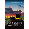 That's Just the Way Life Is...: A Memoir