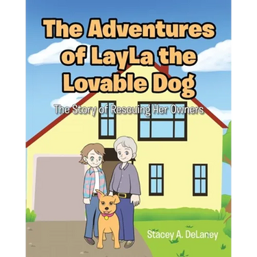 The Adventures of LayLa the Lovable Dog: The Story of Rescuing Her Owners