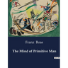 The Mind of Primitive Man