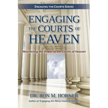 Engaging the Courts of Heaven