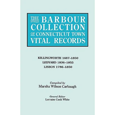 Barbour Collection of Connecticut Town Vital Records. Volume 21: Killingworth 1667-1850, Ledyard 1836-1855, Lisbon 1786-1850