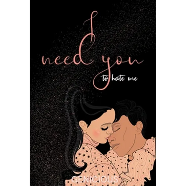 I Need You To Hate Me