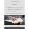 How to Understand and Apply the New Testament: Twelve Steps from Exegesis to Theology