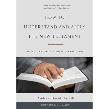 How to Understand and Apply the New Testament: Twelve Steps from Exegesis to Theology