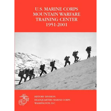 The U.S. Marine Corps Mountain Warfare Training Center 1951-2001