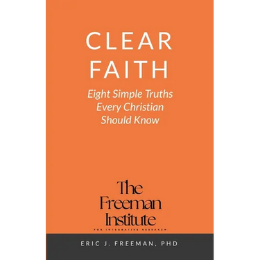 Clear Faith: Eight Simple Truths Every Christian Should Know