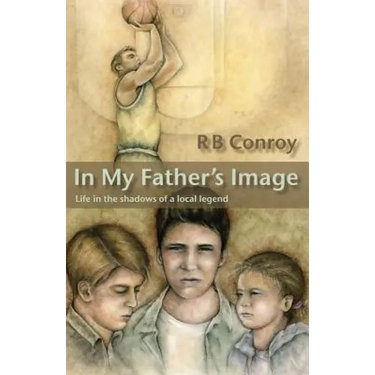 In My Father's Image: Life in the Shadows of a Local Legend