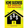 Home Business: 24 Hours To Earn Money From Home, Methods To Run A Successful Business From Home, Running A Business From Home, Making Money From Home