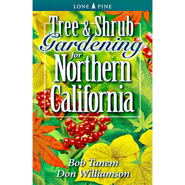 Tree & Shrub Gardening for Northern California