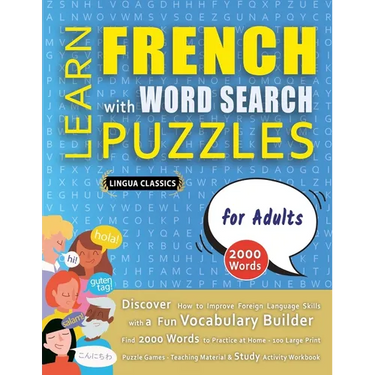 LEARN FRENCH WITH WORD SEARCH PUZZLES FOR ADULTS - Discover How to Improve Foreign Language Skills with a Fun Vocabulary Builder. Find 2000 Words to P