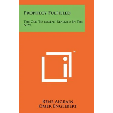 Prophecy Fulfilled: The Old Testament Realized in the New