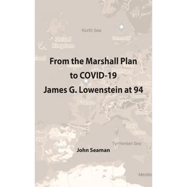 From the Marshall Plan to COVID-19: James G. Lowenstein at 94