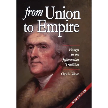 From Union to Empire: Essays in the Jeffersonian Tradition