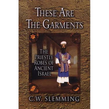These Are the Garments: The Priestly Robes of Ancient Israel