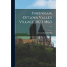 Pakenham, Ottawa Valley Village, 1823-1860. --