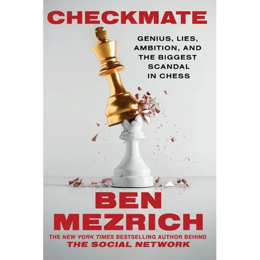 Checkmate: Genius, Lies, Ambition, and the Biggest Scandal in Chess