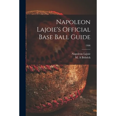 Napoleon Lajoie's Official Base Ball Guide; 1906