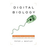 Digital Biology: How Nature Is Transforming Our Technology and Our Lives