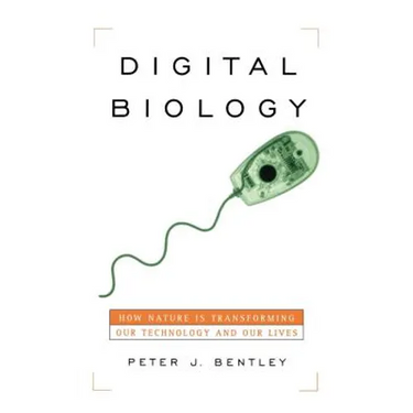 Digital Biology: How Nature Is Transforming Our Technology and Our Lives
