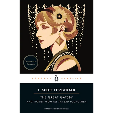 The Great Gatsby: And Stories from All the Sad Young Men (Centennial Edition)