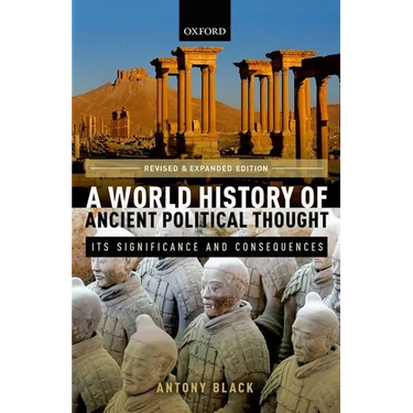 World History of Ancient Political Thought: A World History of Ancient Political Thought: Its Significance and Consequences