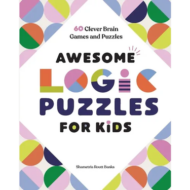 Awesome Logic Puzzles for Kids: 60 Clever Brain Games and Puzzles