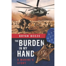 The Burden in My Hand: A Marine's Story