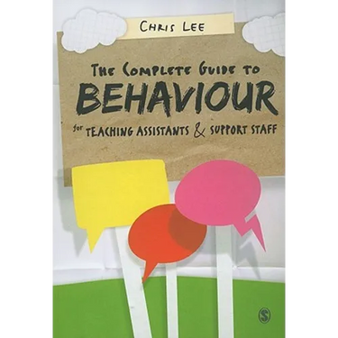 The Complete Guide to Behaviour for Teaching Assistants and Support Staff