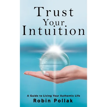 Trust Your Intuition: A Guide to Living Your Authentic Life