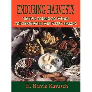 Enduring Harvests: Native American Foods and Festivals for Every Season